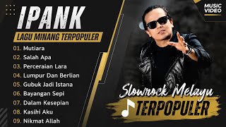 Download lagu IPANK - MUTIARA -SALAH APA - PERCERAIAN LARA - LUMPUR DAN BERLIAN || SLOWROCK MELAYU TERBAIK 2026 mp3
