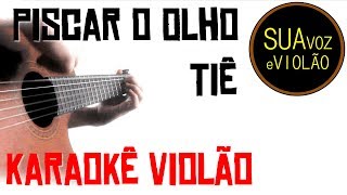 Piscar o olho - Tiê - Karaokê com Violão