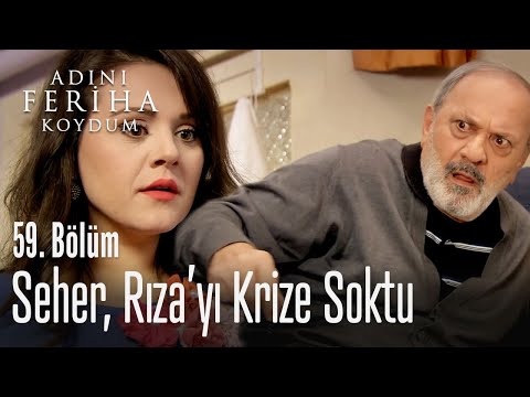 Seher, Rıza'yı krize soktu - Adını Feriha Koydum 59. Bölüm