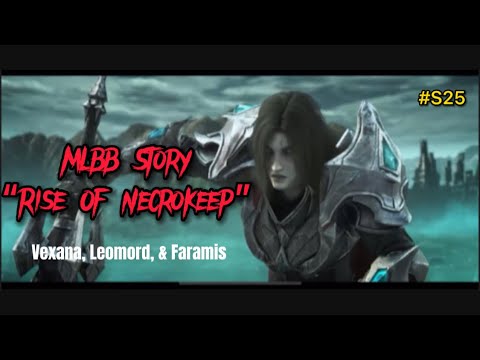 MLBB Story “Rise of Necrokeep” Vexana, Leomord & Faramis “English version