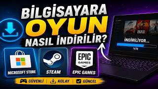 Bilgisayara Oyun Nasıl İndirilir? Steam, Epic Games ve Microsoft Store