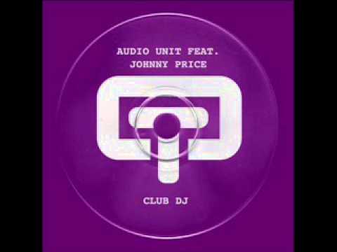 AUDIO UNIT & JOHNNY PRICE - Club DJ (club mix).mp4