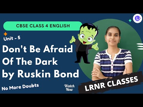 CBSE Board Class 4 English Unit 5 Don't Be Afraid﻿ Of The Dark by Ruskin Bond 😲 || NCERT || LRNR