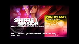 Windy Land - You Gonna Love - Raf Marchesini Remix Radio Edit - ShuffleSession