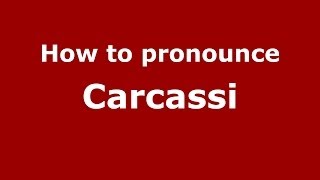 How to pronounce Carcassi
