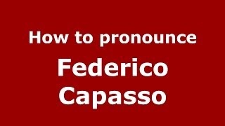 How to pronounce Federico Capasso