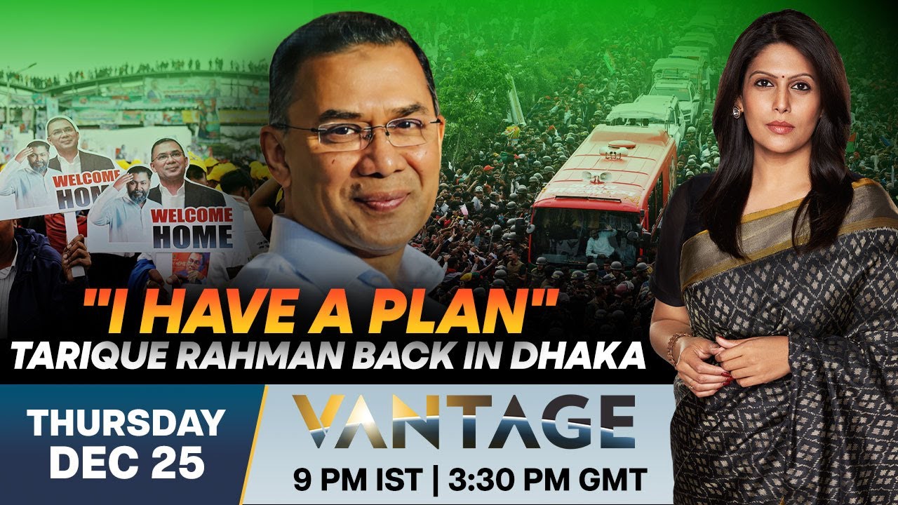 LIVE: Bangladesh's PM Front-Runner Tarique Rahman Returns After 17 Years | Vantage with Palki Sharma