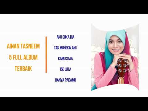 Ainan Tasneem Full Album Terbaik Sepanjang Masa