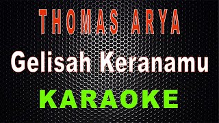Download lagu Thomas Arya - Gelisah Keranamu (Karaoke) | LMusical mp3