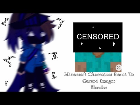 Minecraft Characters React To Cursed Images Slander_Original Idea( Gacha Club )