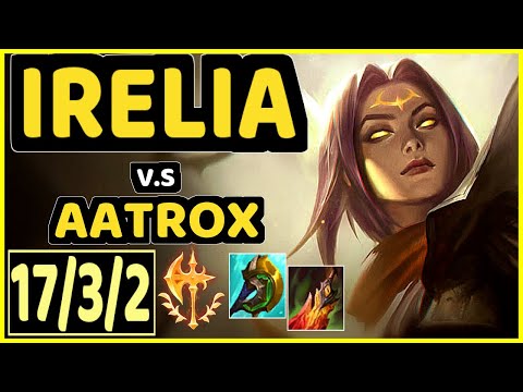 ELWIND (IRELIA) vs AATROX - 17/3/2 KDA TOP GAMEPLAY - EUW Ranked DIAMOND