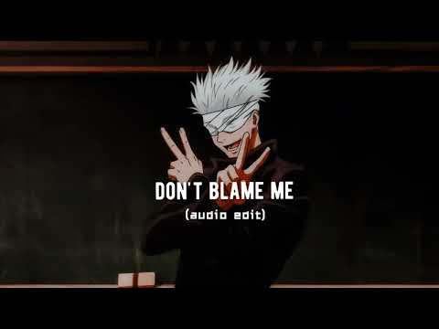 don't blame me | audio edit | 
