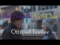 Hot Breath/Cold Air - Official Trailer