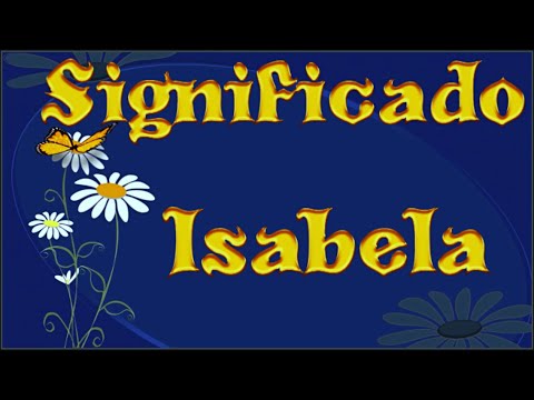 Vídeo: Isabela: significado do nome e origem