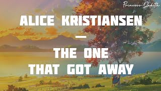 [LYRICS] Alice Kristiansen — The One That Got Away