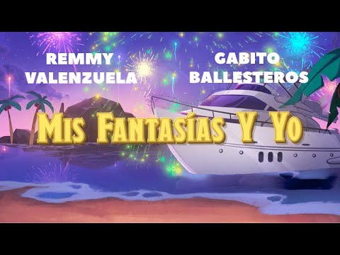 RemmyValenzuela - Remmy Valenzuela, Gabito Ballesteros - Mis Fantasías Y Yo (Letra Oficial) | SS23