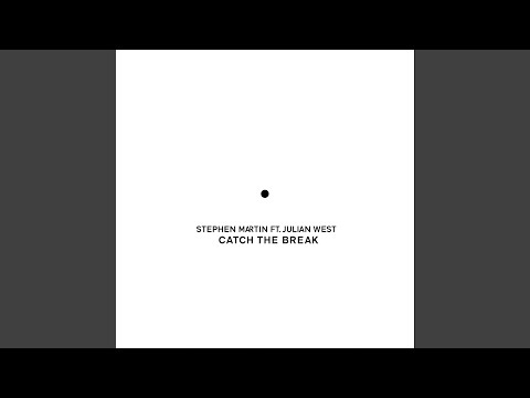 Catch the Break (feat. Julian West)