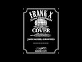 Frank X - I've Almost Jack Daniels Drowned