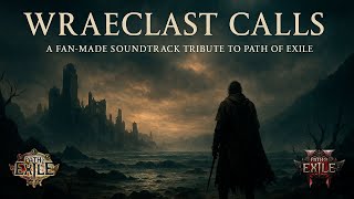 Wraeclast Calls - Path of Exile Fan Soundtrack Tribute