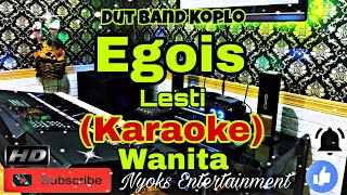 Download lagu EGOIS - Lesti (KARAOKE) Dut Band Koplo || Nada Wanita E minor mp3
