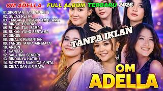 Download lagu OM ADELLA TERBARU 2026 || SPONTAN ( tanpa ) uhuy - GELAS RETAK - JANGAN TUNGGU LAMA LAMA mp3