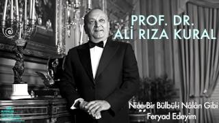 Prof. Dr. Ali Rıza Kural - Nice Bir Bülbül-i Nâlân Gibi... [ Klâsikler © 2016 Kalan Müzik ]