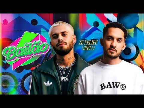 Zé Felipe e Grelo - Bailão - Música Nova