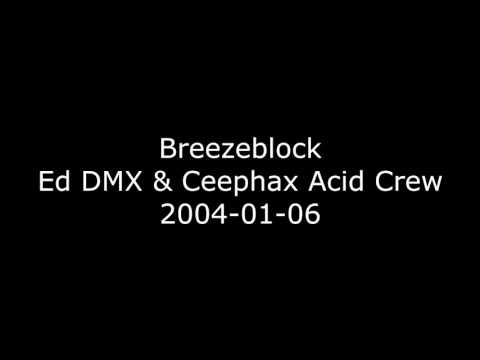 Breezeblock - Ed DMX & Ceephax Acid Crew