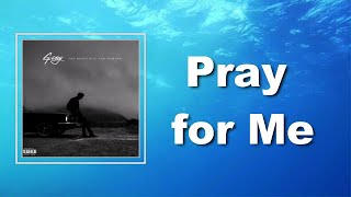 G-Eazy - Pray for Me (Lyrics)