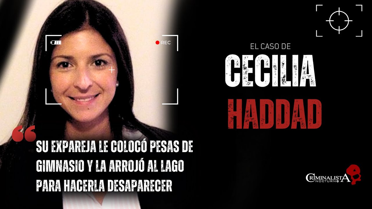 El caso de Cecilia Haddad | Criminalista Nocturno