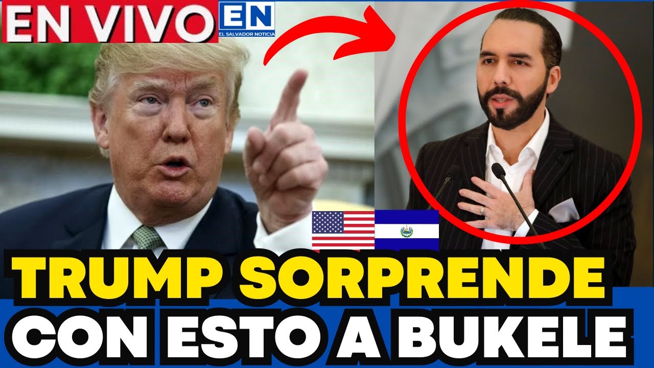 "¡EE.UU. SE RINDE ANTE BUKELE! LAS PODEROSAS PALABRAS DE DONALD TRUMP A BUKELE NADIE LO ESPERABA