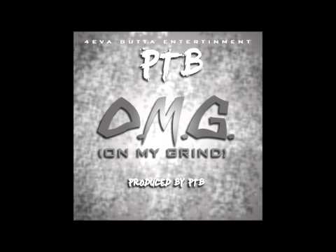 PTB - O.M.G. (On My Grind)