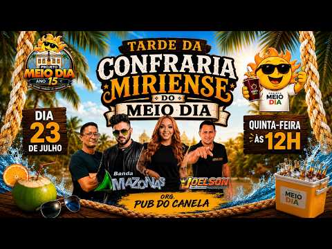 Projeto Meio dia 2026 Tarde da Confraria Miriense (Banda Amazonas, Joelson Rodrigues e DJ Pixote)
