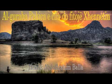 Al guraba Pakica e cila do fitoje Xhennetin - Hoxhë: AbduRrahim Balla