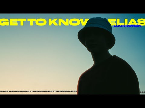 SHARE THE GOOD - GET TO KNOW ELIAS LUUKKONEN #1