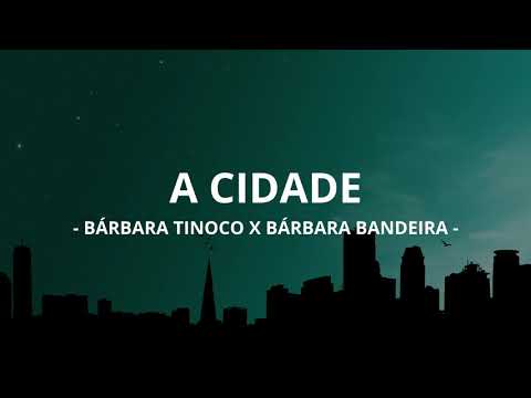 🎵Bárbara Tinoco x Bárbara Bandeira - Cidade (Letra)🎵
