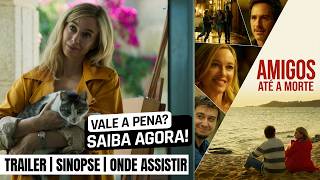 Amigos Até a Morte | Trailer e onde encontrar para assistir