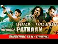 Pathan Shahrukh Khan Full Movie Hindi Bollywood Latest Movie Deepika Jhon Ibrahim