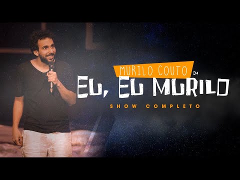 Eu, eu, Murilo - Show completo