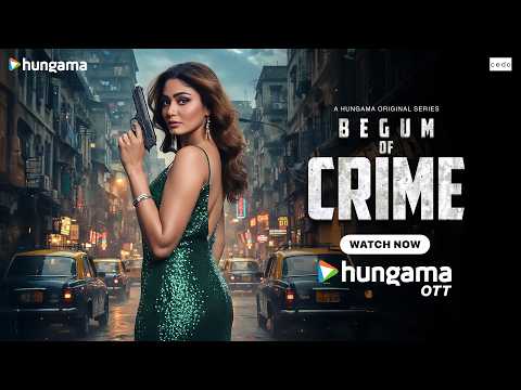 Begum Of Crime Official Trailer | Sana Makbul | Karan Sharma | Hungama OTT — Begum of Crime