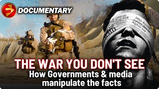 Governments and Media roles in War Propaganda | THE WAR YOU DON&#39;T SEE | John Pilger Documentary