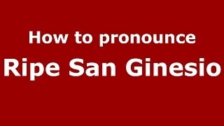 How to pronounce Ripe San Ginesio