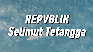 Download lagu Repvblik - Selimut Tetangga (Lirik) mp3