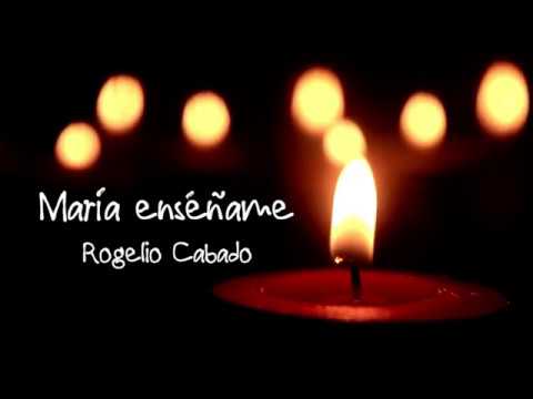 Rogelio Cabado - Maria enseñame