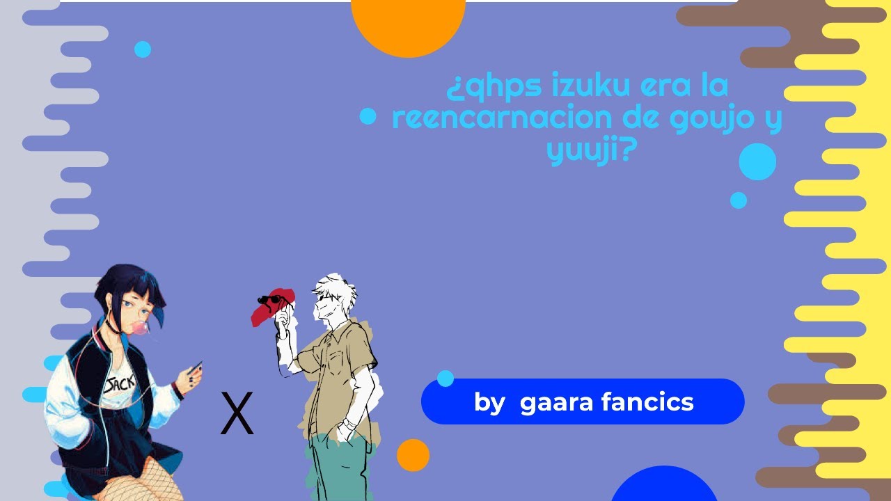 ¿QHPS izuku era la reencarnacion de satoru gojo y itadori yuuji?