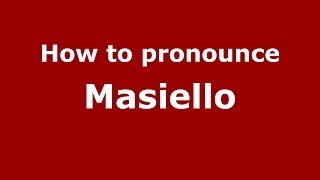 How to pronounce Masiello