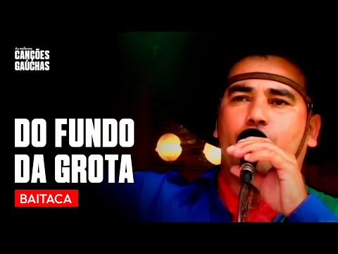 DO FUNDO DA GROTA - BAITACA (VIDEOCLIPE DVD DO FUNDO DA GROTA) | MÚSICA GAÚCHA