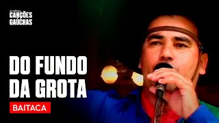 DO FUNDO DA GROTA - BAITACA (VIDEOCLIPE DVD DO FUNDO DA GROTA)