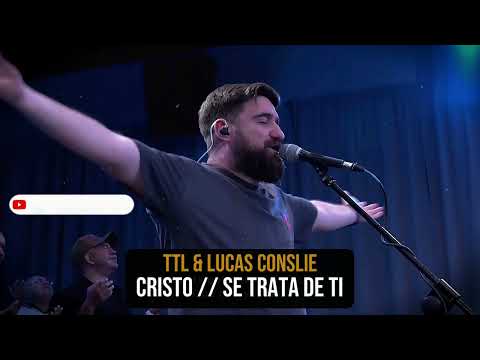 TTL & Lucas Conslie // HERMOSA ADORACIÓN 😭😭 CRISTO // Se trata de ti (PURO)