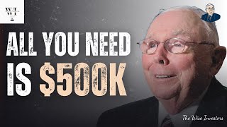 Charlie Munger: $500,000 Is All You Need!